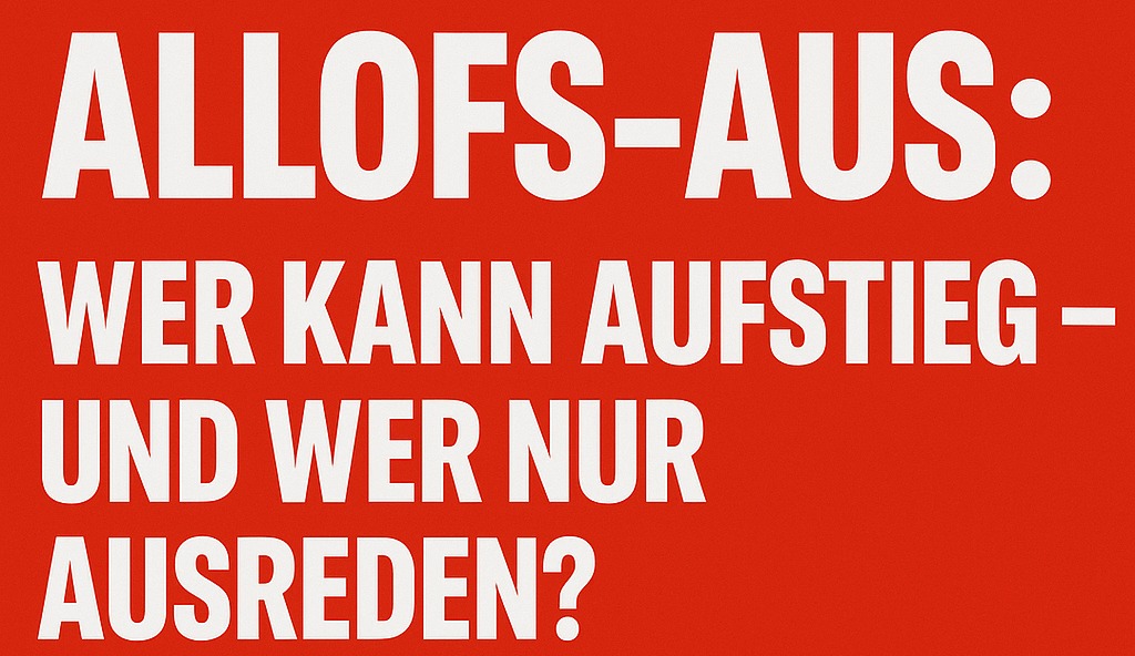 🔴⚪️ Allofs-Aus: Wer kann Aufstieg – und wer nur Ausreden? 🔴⚪️