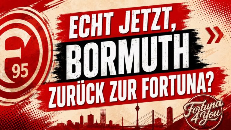 🔴⚪ ECHT JETZT, BORMUTH ZURÜCK ZUR FORTUNA? 🔴⚪