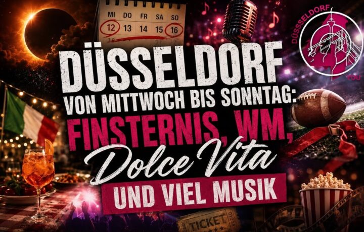 ☝️🫵👉 Düsseldorf von Mittwoch bis Sonntag: Finsternis, WM, Dolce Vita und viel…