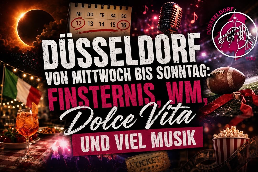 ☝️🫵👉 Düsseldorf von Mittwoch bis Sonntag: Finsternis, WM, Dolce Vita und viel…