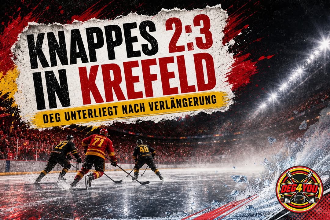 🏒🔴🟡 KNAPPES 2:3 IN KREFELD – DEG UNTERLIEGT NACH VERLÄNGERUNG