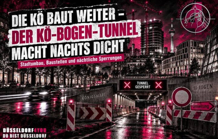☝️🫵👉 DIE KÖ BAUT WEITER – UND DER KÖ-BOGEN-TUNNEL MACHT NACHTS DICHT
