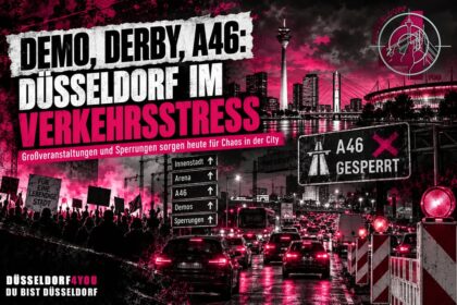 ☝️🫵👉 DÜSSELDORF IM VERKEHRSSTRESS: DEMOS, DERBY UND A46-SPERRUNG – HEUTE KOMMT VIELES…