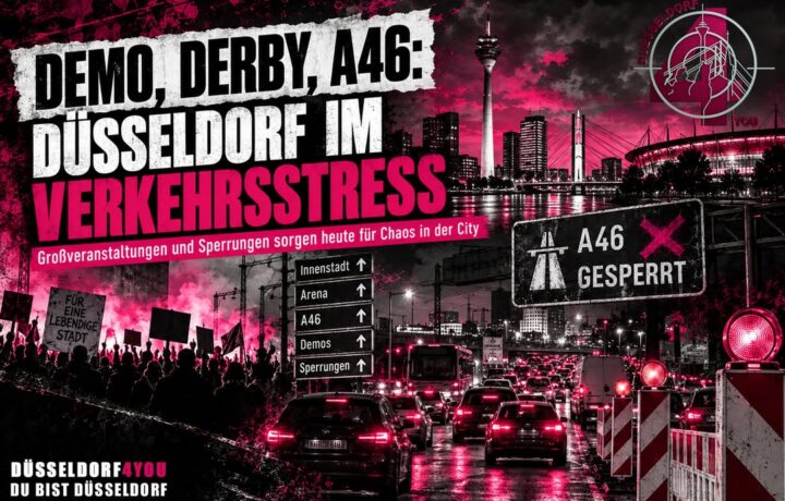 ☝️🫵👉 DÜSSELDORF IM VERKEHRSSTRESS: DEMOS, DERBY UND A46-SPERRUNG – HEUTE KOMMT VIELES…