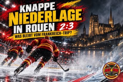 🏒🔴🟡 KNAPPE NIEDERLAGE IN ROUEN: WAS BLEIBT VOM FRANKREICH-TRIP?
