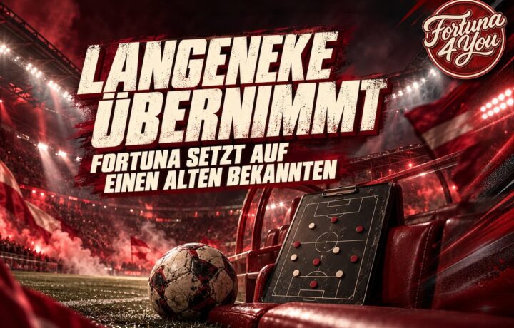 ☝️🫵👉 LANGENEKE ÜBERNIMMT – FORTUNA SETZT AUF EINEN ALTEN BEKANNTEN