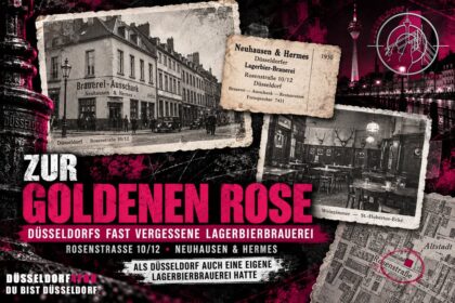 ☝️🫵👉 ZUR GOLDENEN ROSE: ALS DÜSSELDORF AUCH EINE EIGENE LAGERBIERBRAUEREI HATTE