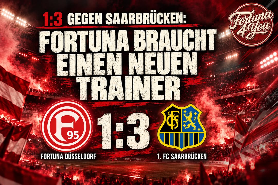 🔴⚪ 1:3 GEGEN SAARBRÜCKEN: FORTUNA BRAUCHT EINEN NEUEN TRAINER