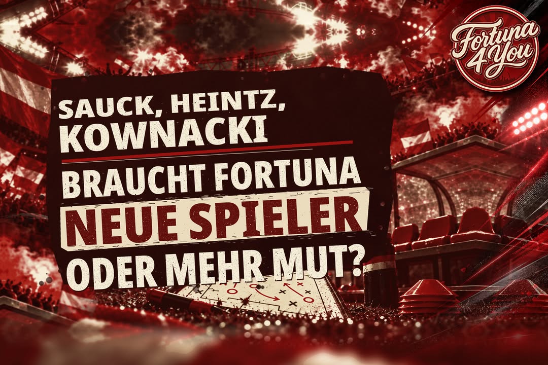 🔴⚪ SAUCK, HEINTZ, KOWNACKI – BRAUCHT FORTUNA NEUE SPIELER ODER MEHR MUT?