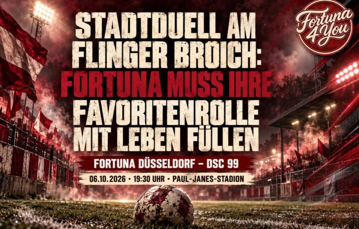 🔴⚪ STADTDUELL AM FLINGER BROICH: FORTUNA MUSS IHRE FAVORITENROLLE MIT LEBEN FÜLLEN