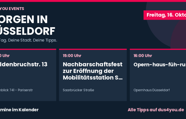 Morgen in Düsseldorf · 16.10.2026 · Wildenbruchstr. 13 · Nachbarschaftsfest zur Eröffnung der Mobilitätsstation Saarbrücker Straße · Opern­haus­füh­rung