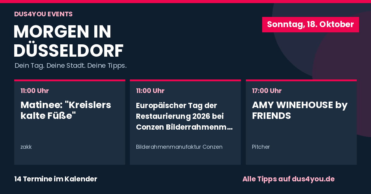 Morgen in Düsseldorf · 18.10.2026 · Matinee: "Kreislers kalte Füße" · Europäischer Tag der Restaurierung 2026 bei Conzen Bilderrahmenmanufaktur in Düsseldorf · AMY WINEHOUSE by FRIENDS