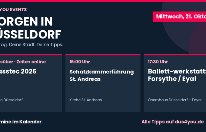 Morgen in Düsseldorf · 21.10.2026 · glasstec 2026 · Schatzkammerführung St. Andreas · Ballett­werkstatt: Forsythe / Eyal
