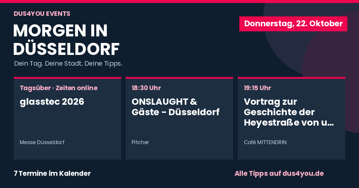 Morgen in Düsseldorf · 22.10.2026 · glasstec 2026 · ONSLAUGHT & Gäste - Düsseldorf · Vortrag zur Geschichte der Heyestraße von und mit Peter Stegt