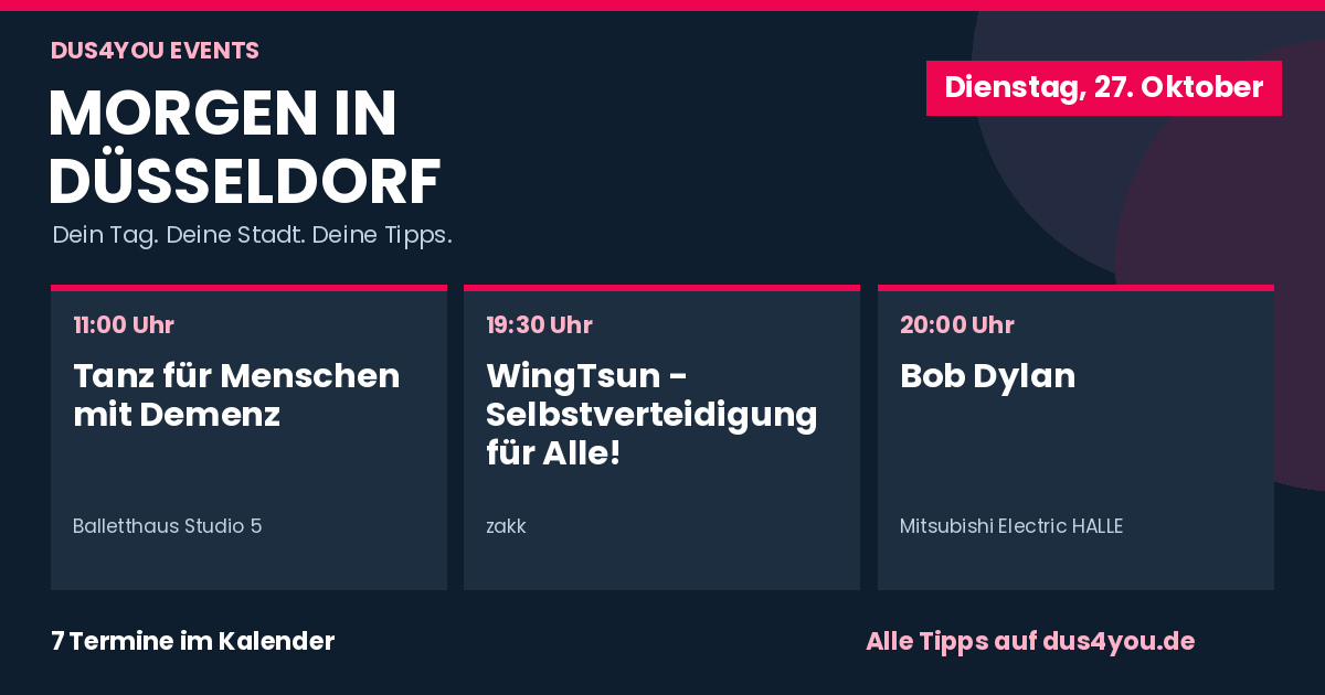 Morgen in Düsseldorf · 27.10.2026 · Tanz für Menschen mit Demenz · WingTsun - Selbstverteidigung für Alle! · Bob Dylan