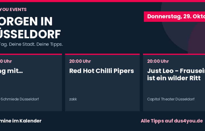 Morgen in Düsseldorf · 29.10.2026 · Sing mit… · Red Hot Chilli Pipers · Just Leo - Frausein ist ein wilder Ritt